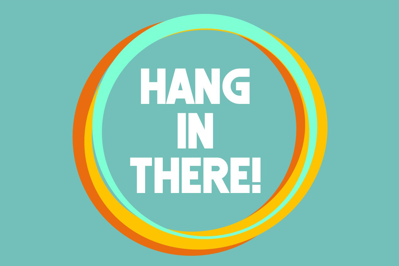 a circle with text hang in there message